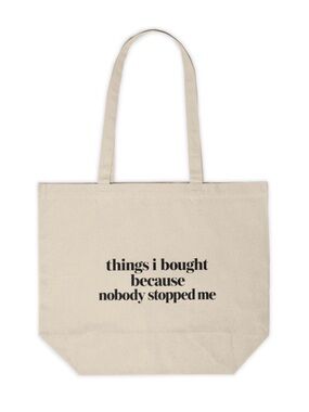Things I Bought Because Nobody Stopped Me Canvas Tote Bag | Funny Shopping Bag